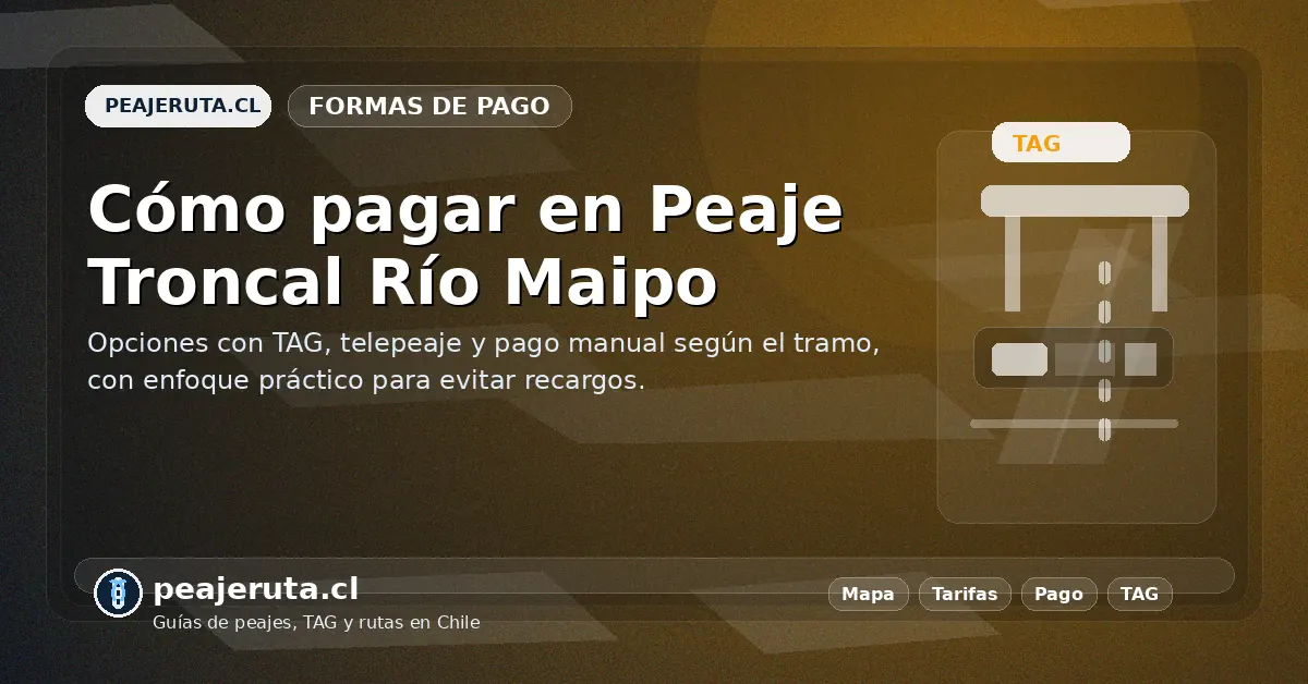 Cómo pagar en Peaje Troncal Río Maipo con TAG, telepeaje o pago manual para evitar recargos en el viaje