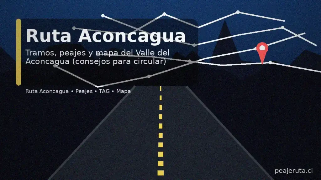 Ruta Aconcagua: mapa por tramos y peajes con TAG en Chile (guía para circular)