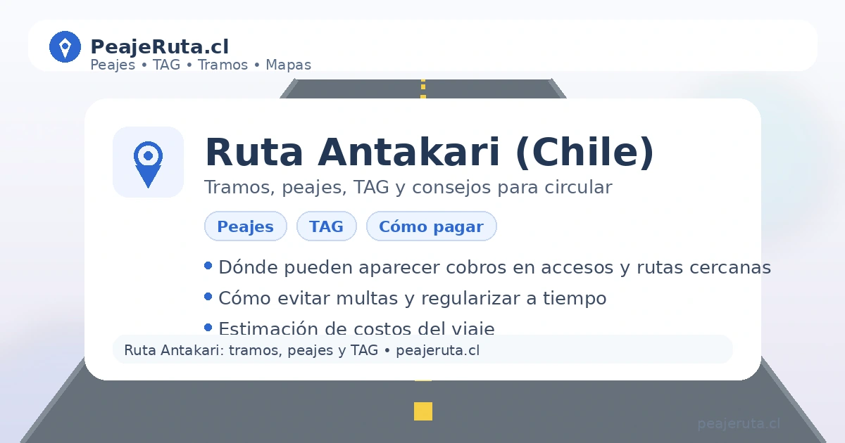 Ruta Antakari: peajes y TAG, cómo pagar sin problemas y evitar cobros o multas