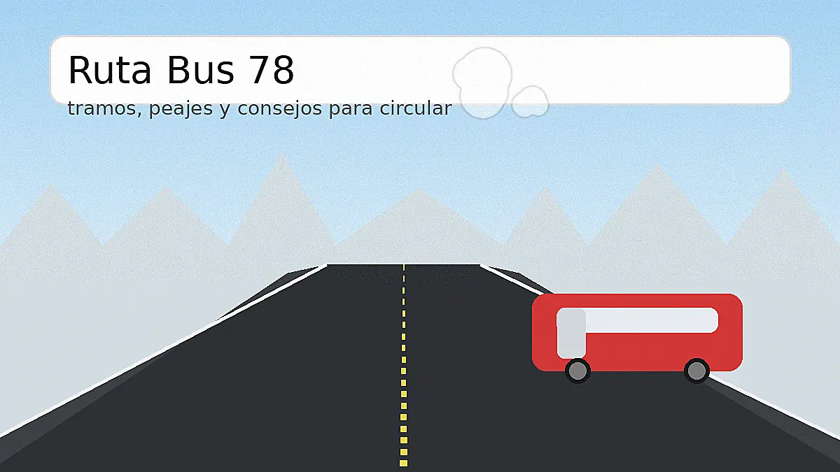 Ruta bus 78: tramos, peajes y consejos para circular - PeajeRuta