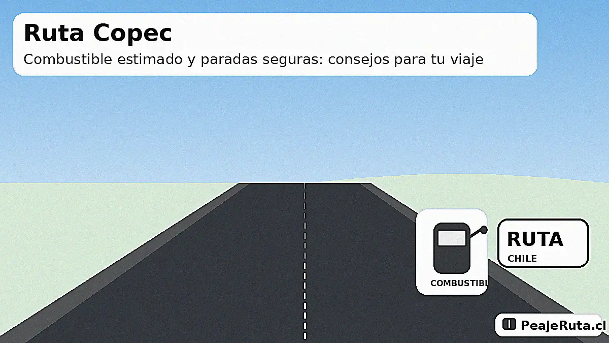 Ruta Copec: combustible estimado y paradas seguras, consejos para planificar tu ruta