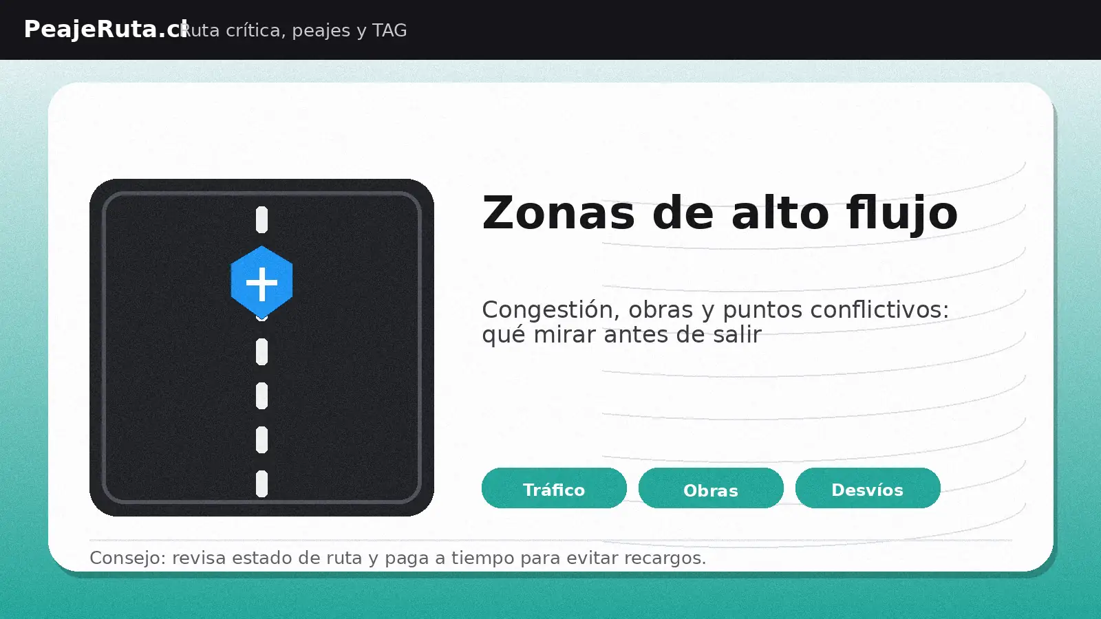 Zonas de alto flujo en ruta crítica: congestión, obras y desvíos; cómo anticipar tramos complejos antes de salir a carretera.