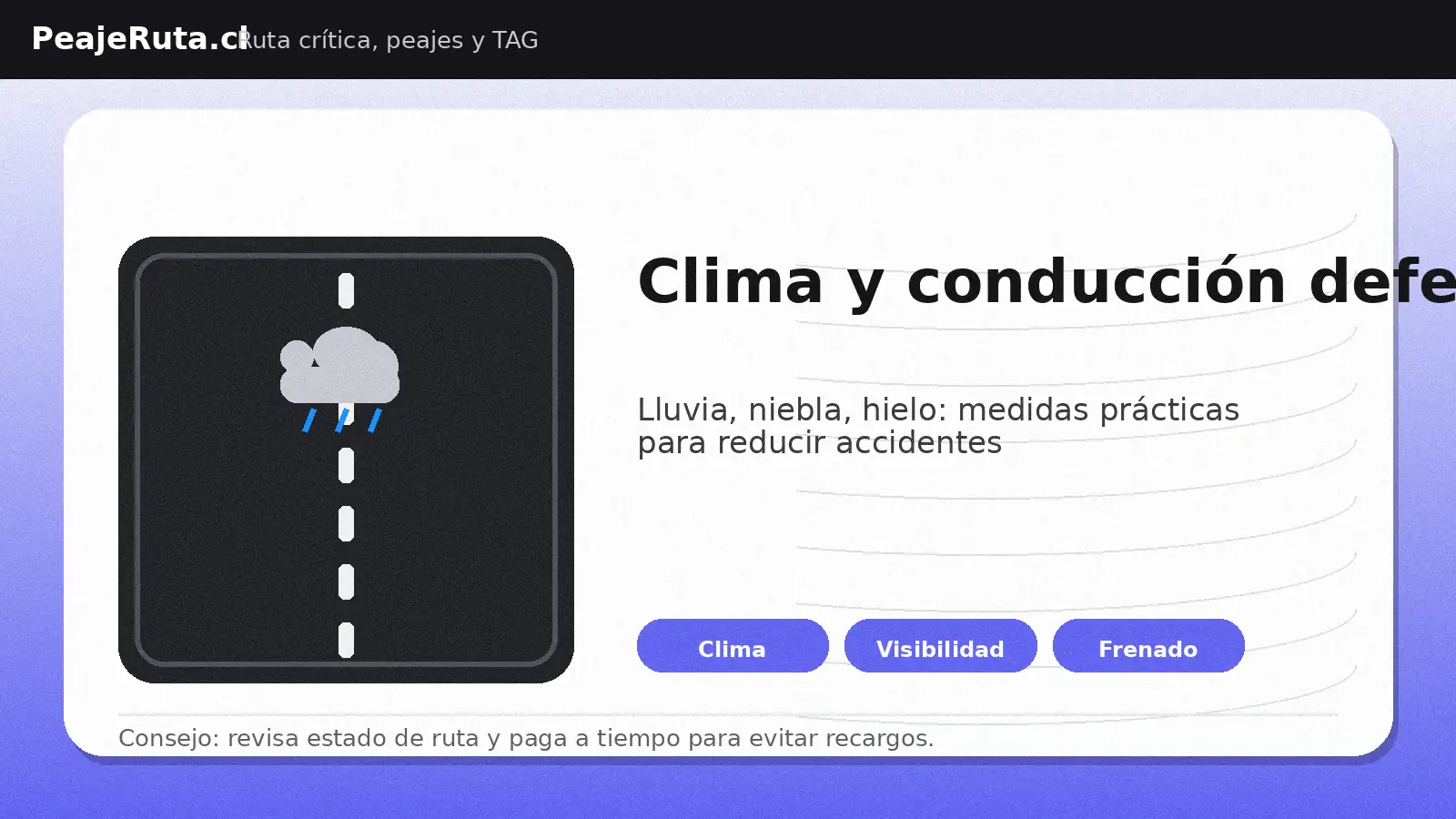 Clima en carretera: lluvia, niebla y hielo en ruta crítica; recomendaciones de conducción defensiva y distancia de frenado segura.