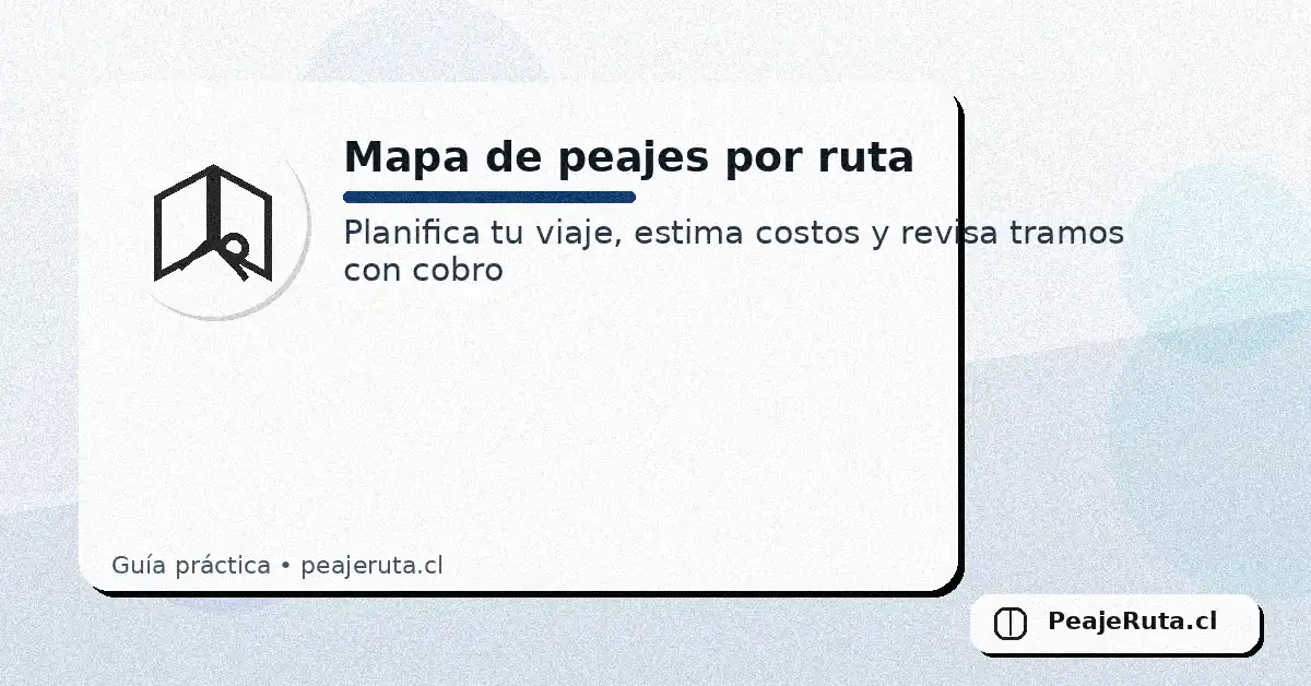 Mapa de peajes por ruta en Chile para planificar viaje y estimar costos - PeajeRuta.cl