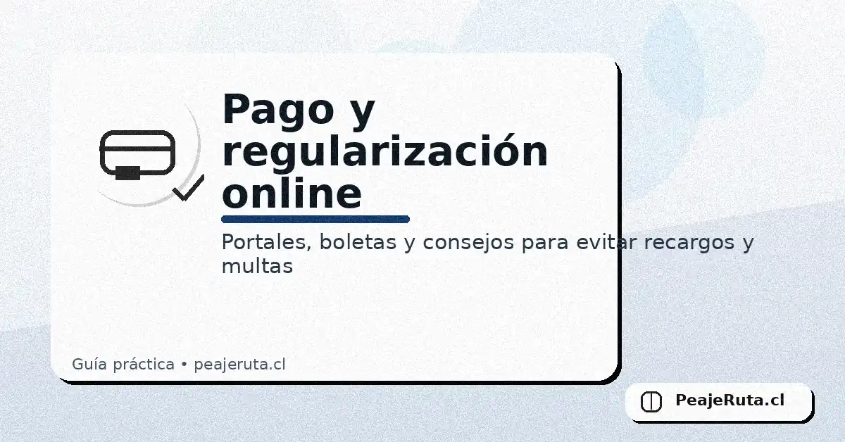 Pago y regularización de peajes online: portales y boletas para evitar multas - PeajeRuta.cl