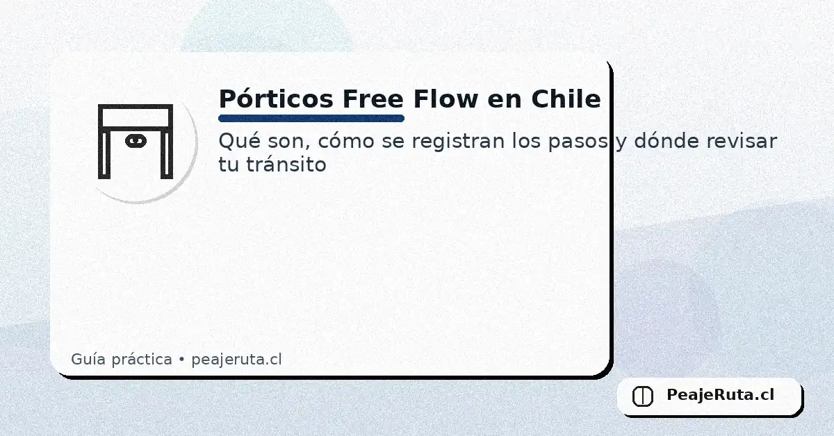 Pórticos Free Flow en Chile: cómo se registra el tránsito y el cobro de peajes - PeajeRuta.cl