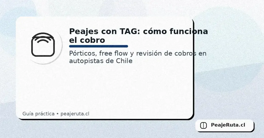 Peajes con TAG en Chile: guía de cobro en autopistas y pórticos - PeajeRuta.cl