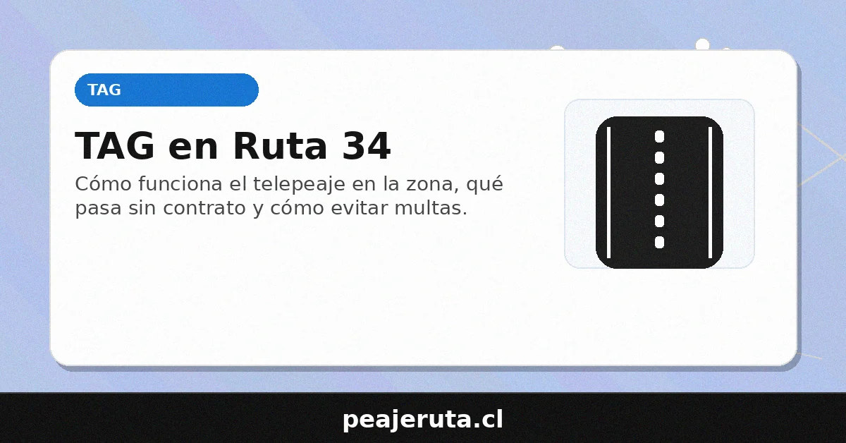 TAG en Ruta 34: cómo funciona el telepeaje en pórticos y cómo evitar multas por cobros (PeajeRuta.cl)